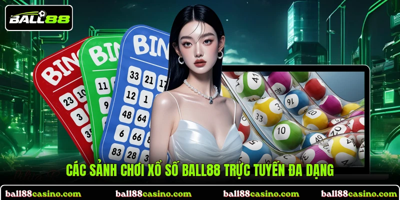 Các sảnh chơi Xổ số BALL88 trực tuyến đa dạng