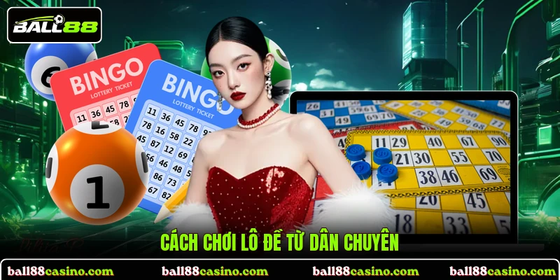 Cách chơi lô đề từ dân chuyên