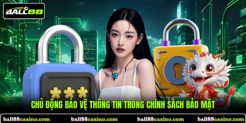 Chủ động bảo vệ thông tin trong chính sách bảo mật