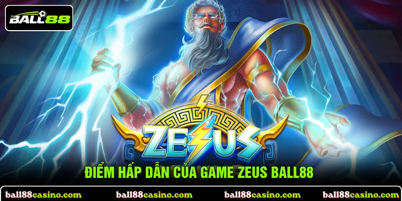 Điểm hấp dẫn của game Zeus BALL88