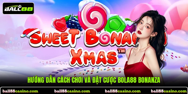 Hướng dẫn cách chơi và đặt cược Bola88 Bonanza