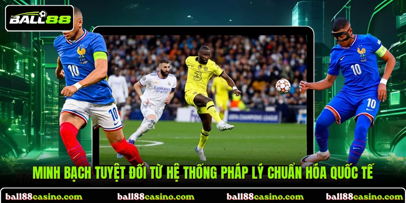 Minh bạch tuyệt đối từ hệ thống pháp lý chuẩn hóa quốc tế 
