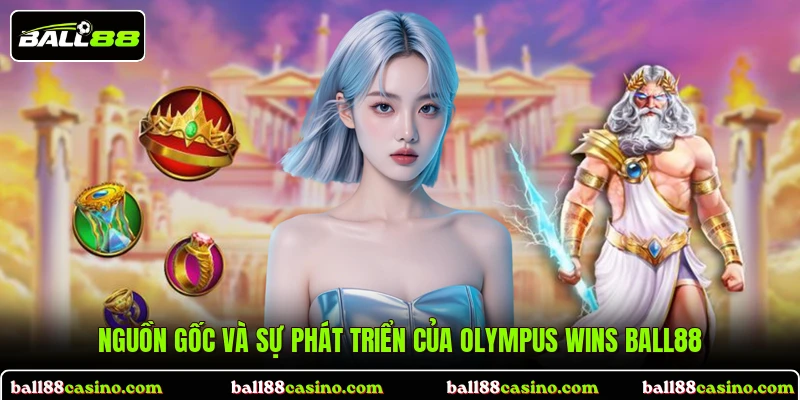 Nguồn gốc và sự phát triển của Olympus Wins BALL88