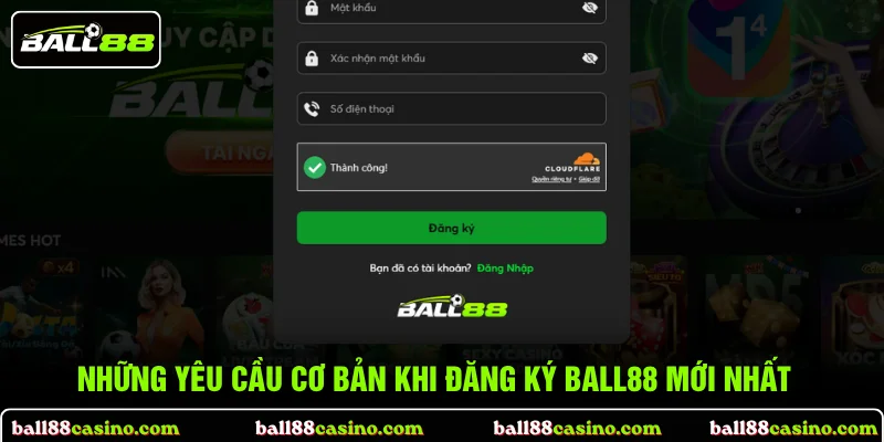 Những yêu cầu cơ bản khi đăng ký BALL88 mới nhất