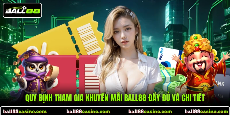 Quy định tham gia khuyến mãi BALL88 đầy đủ và chi tiết