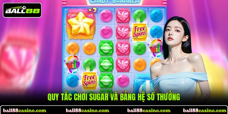 Quy tắc chơi Sugar và bảng hệ số thưởng